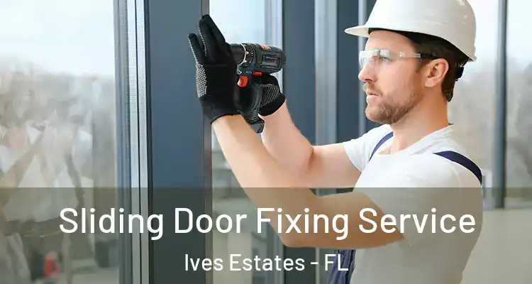  Sliding Door Fixing Service Ives Estates - FL